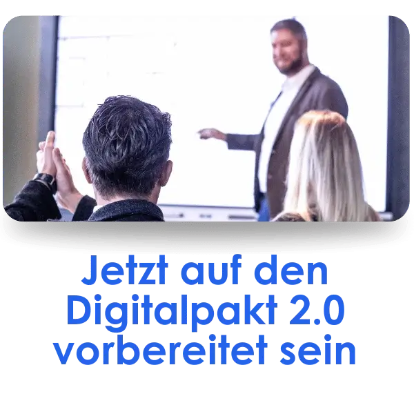 Vorbereitet auf den Digitalpakt 2.0 Der Digitalpakt 2.0 kommt - jetzt vorbereiten